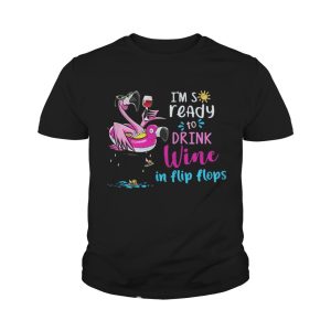 Flamingo I'm so ready to drink wine in flip flops shirt 4