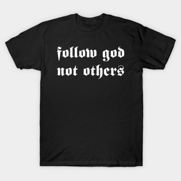 Follow God not others 2023 Halloween classic T-Shirt