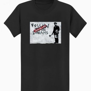 Follow Your Dreams Cancelled T-shirt