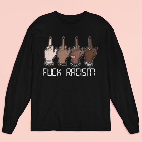 Fuck Racism Long Sleeve Shirt