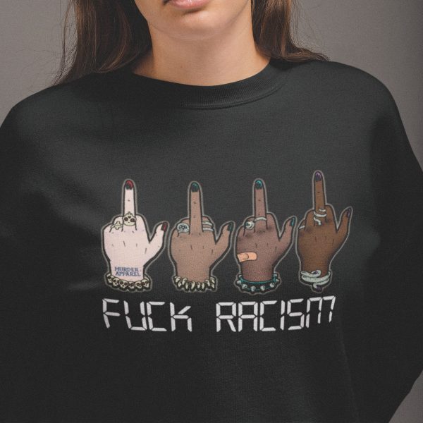Fuck Racism Sweatshirt