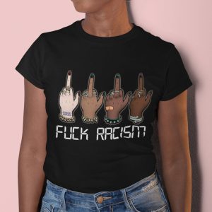 Fuck Racism T Shirt 1