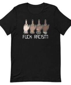 Fuck Racism T-Shirt 1 Fuck Racism T Shirt 2