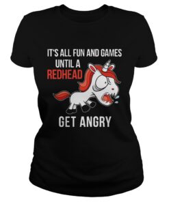 Funny Unicorn It's All Fun And Games Until A Redhead Get Angry Shirt 1
