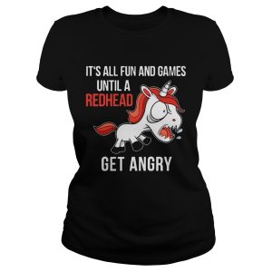 Funny Unicorn It's All Fun And Games Until A Redhead Get Angry Shirt 1