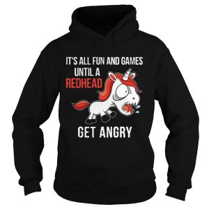 Funny Unicorn It's All Fun And Games Until A Redhead Get Angry Shirt 2