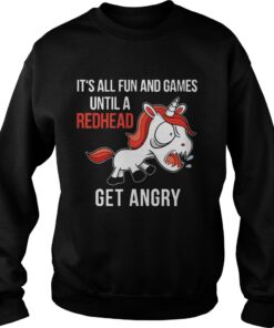 Funny Unicorn It's All Fun And Games Until A Redhead Get Angry Shirt 3