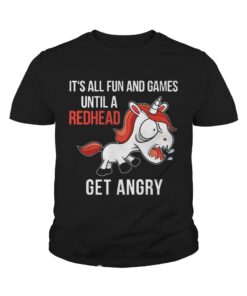 Funny Unicorn It's All Fun And Games Until A Redhead Get Angry Shirt 4