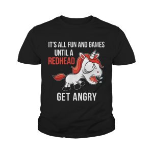 Funny Unicorn It's All Fun And Games Until A Redhead Get Angry Shirt 4