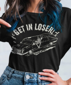 Get In Loser Hearse T Shirt 1