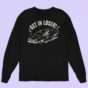 Get In Loser Long Sleeve Shirt_