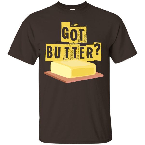 Got Butter T-Shirt