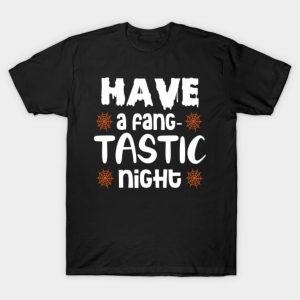 Have a fang tastic night 2023 Halloween T-Shirt