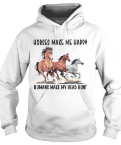 Horses make me happy humans make my head hurt shirt 1