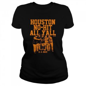 Houston No-Hit All Y’All 11-2-2022 Shirt