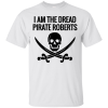 I Am The Dread Pirate Roberts T-Shirt