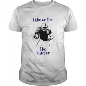 I Cheer For The Punter shirt