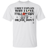 I Don’t Explain Why I Love Halloween You Either Get It Or You Don’t T-Shirt