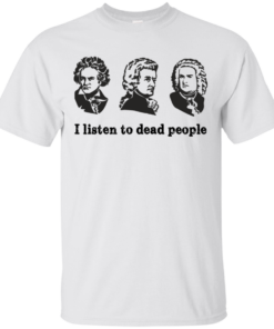I Listen To Dead People T Shirt 1