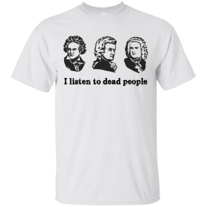 I Listen To Dead People T Shirt 1