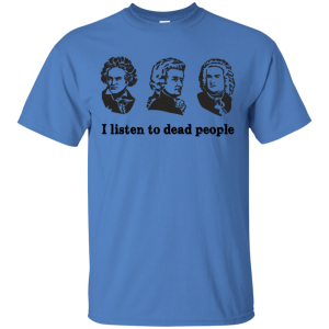 I Listen To Dead People T Shirt 2