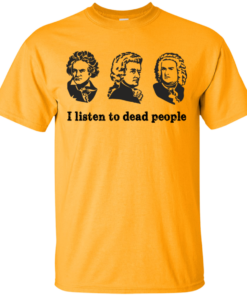I Listen To Dead People T Shirt 3