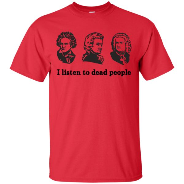 I Listen To Dead People T-Shirt