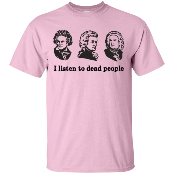 I Listen To Dead People T-Shirt