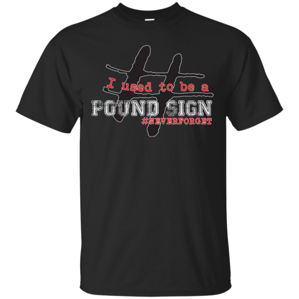 I Used To Be A Pound Sign #NeverForget T-Shirt