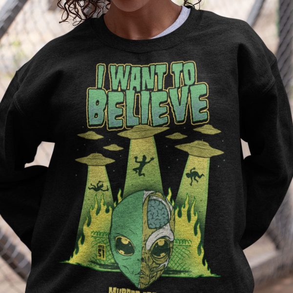 I Want To Believe Alien Sweatshirt