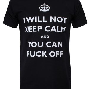 I Will Not Keep Calm And You Can Fuck Off Men’s Black T-Shirt