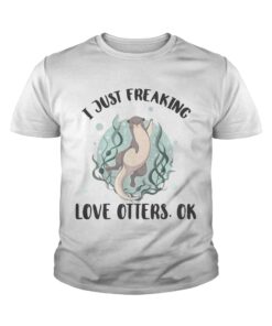 I just freaking love otters ok shirt 4