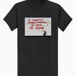 If Graffiti Changed Anything T-shirt