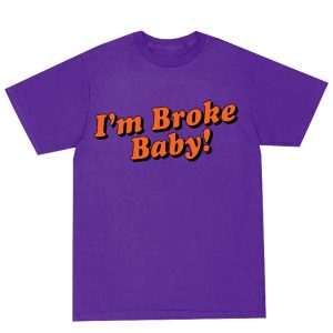 I’m Broke Baby Tee