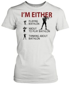 Im Either Playing Biathlon about to play Biathlon thinking about biathlon shirt 2