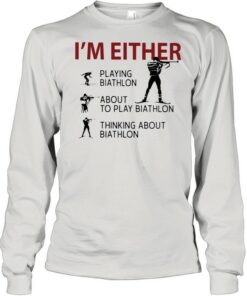 Im Either Playing Biathlon about to play Biathlon thinking about biathlon shirt 3