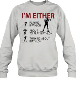 Im Either Playing Biathlon about to play Biathlon thinking about biathlon shirt 4