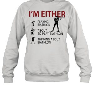 Im Either Playing Biathlon about to play Biathlon thinking about biathlon shirt 4