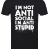 I’m Not Anti-Social I’m Anti-Stupid Men’s Black T-Shirt