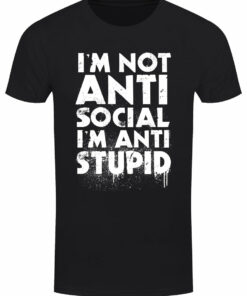 Im Not Anti Social Im Anti Stupid Mens Black T Shirt 1