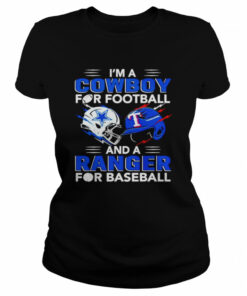 Im a Cowboy for football and a Ranger for baseball shirt 2