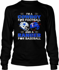 Im a Cowboy for football and a Ranger for baseball shirt 3