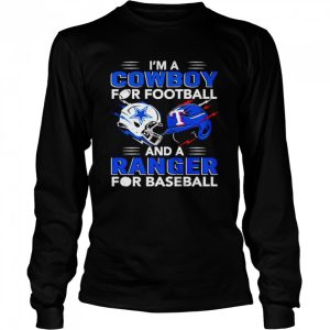 Im a Cowboy for football and a Ranger for baseball shirt 3