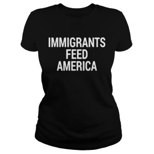 Immigrant feed America shirt