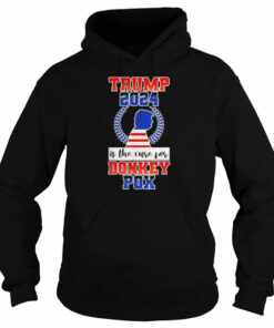 Is Trump 2024 The Cure For Donkey Pox T-Shirt 4 Is Trump 2024 The Cure For Donkey Pox T Shirt 5