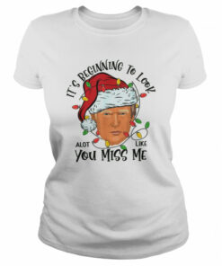 Its Beginning To Look A Lot Like You Miss Me Trump Christmas shirt 1 Its Beginning To Look A Lot Like You Miss Me Trump Christmas shirt 2