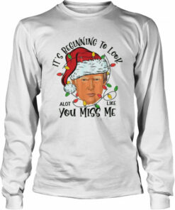 Its Beginning To Look A Lot Like You Miss Me Trump Christmas shirt 2 Its Beginning To Look A Lot Like You Miss Me Trump Christmas shirt 3
