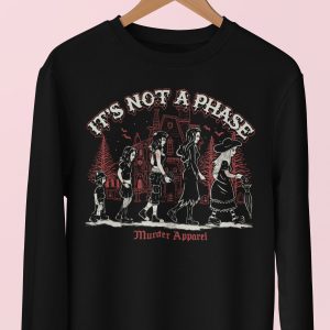 It’s Not A Phase Sweatshirt