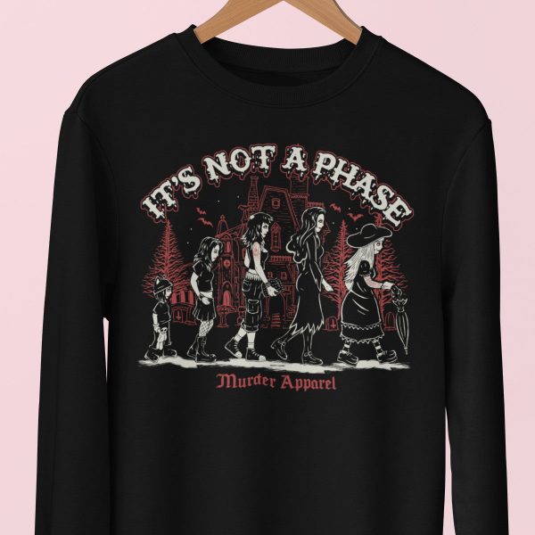 It’s Not A Phase Sweatshirt