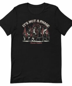 Its Not A Phase T Shirt 2